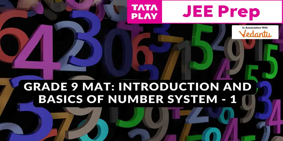 Grade 9 MAT: Introduction and Basics of Number System - 1